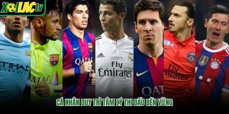 Cá nhân duy trì tâm lý thi đấu bền vững