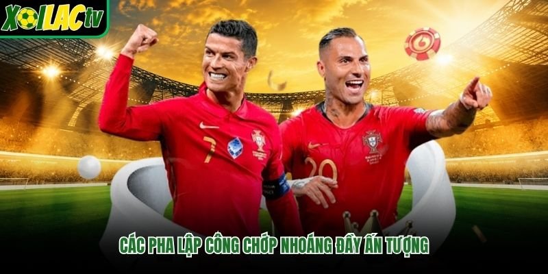 Các pha lập công chớp nhoáng đầy ấn tượng