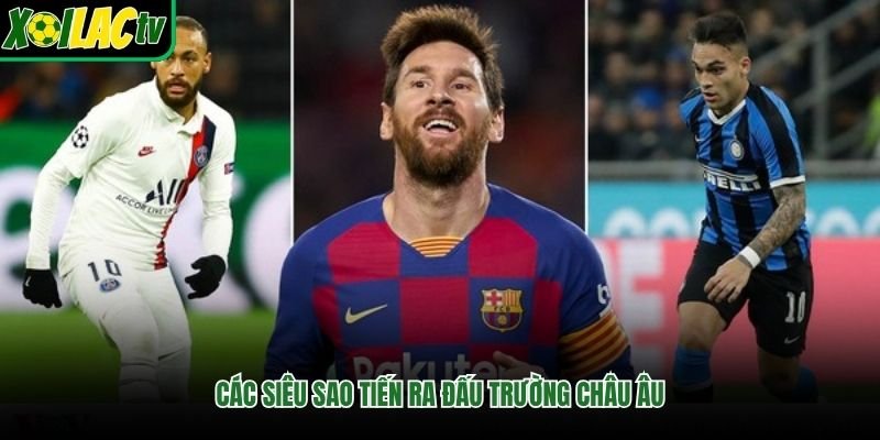 Các siêu sao tiến ra đấu trường châu Âu