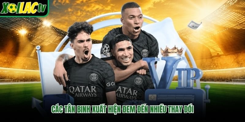 Các tân binh xuất hiện đem đến nhiều thay đổi