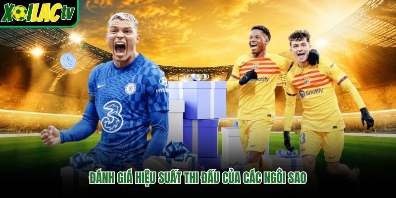 Đánh giá hiệu suất thi đấu của các ngôi sao