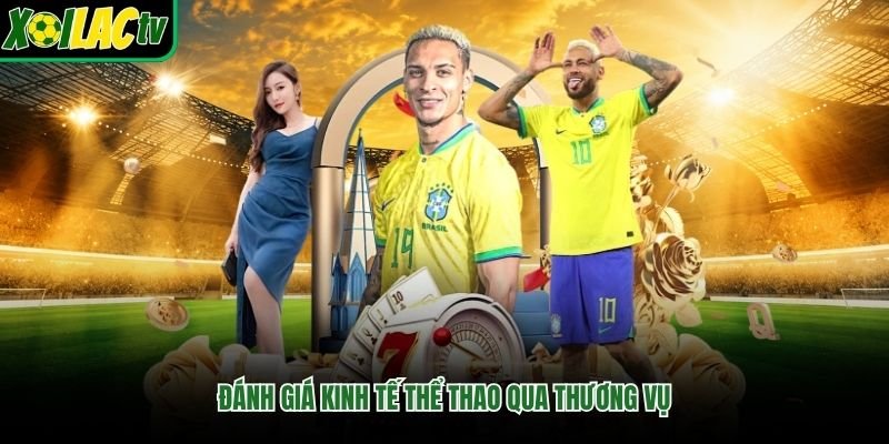 Đánh giá kinh tế thể thao qua thương vụ