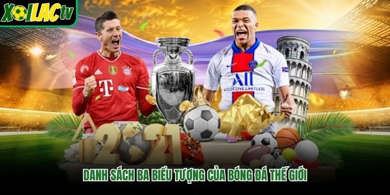 Danh sách ba biểu tượng của bóng đá thế giới