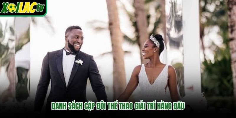 Danh sách cặp đôi thể thao giải trí hàng đầu