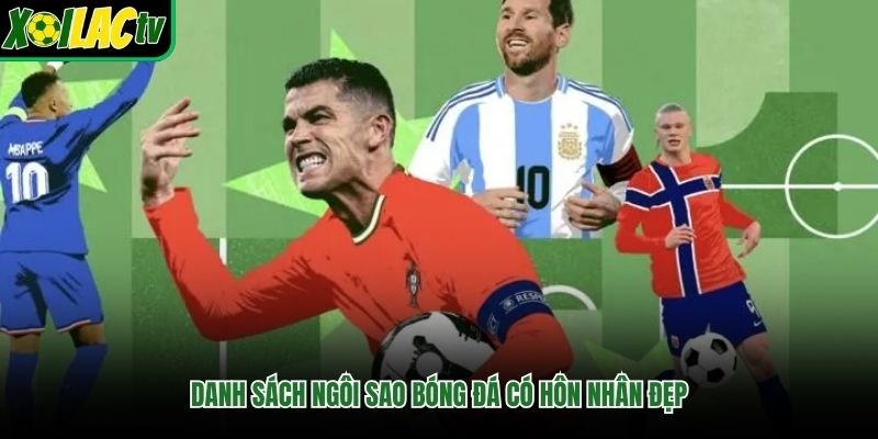 Danh sách ngôi sao bóng đá có hôn nhân đẹp