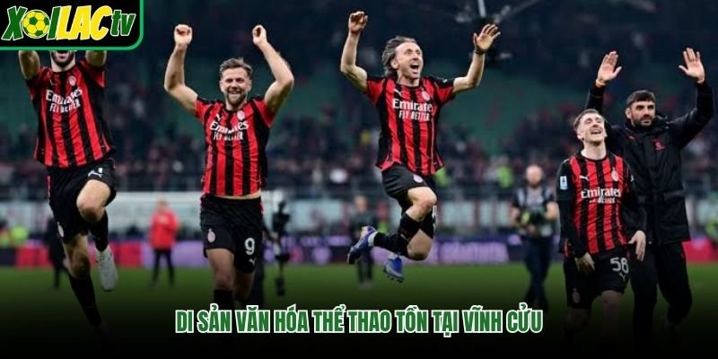 Di sản văn hóa thể thao tồn tại vĩnh cửu