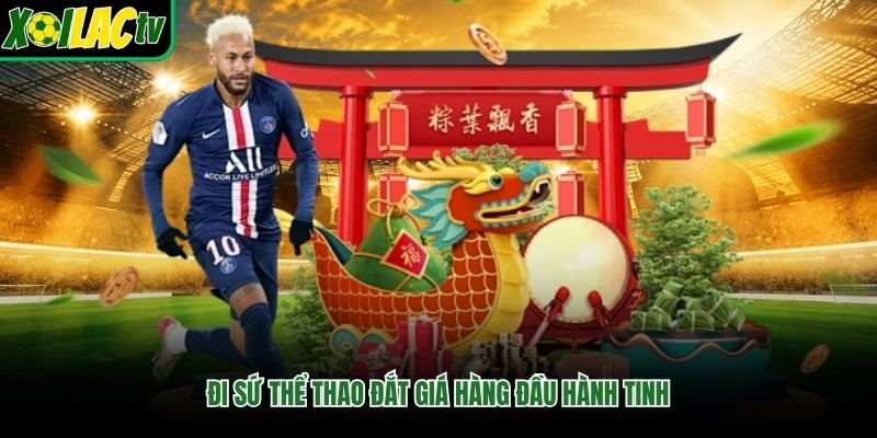Đi sứ thể thao đắt giá hàng đầu hành tinh