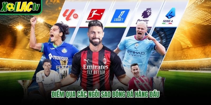 Điểm qua các ngôi sao bóng đá hàng đầu