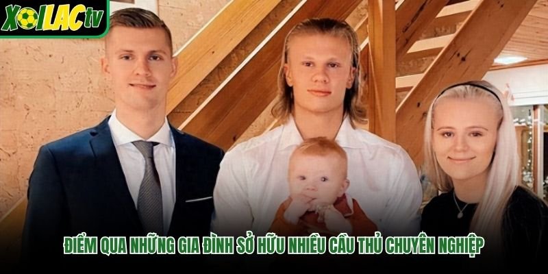 Điểm qua những gia đình sở hữu nhiều cầu thủ chuyên nghiệp