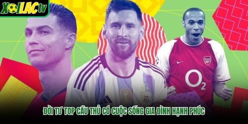 Đời tư top cầu thủ có cuộc sống gia đình hạnh phúc