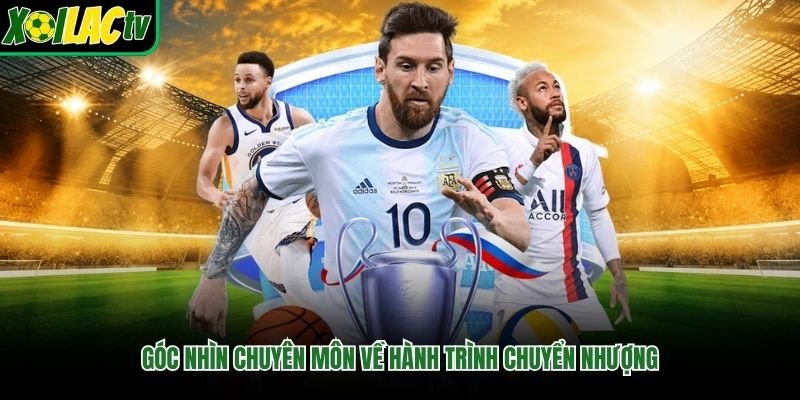 Góc nhìn chuyên môn về hành trình chuyển nhượng
