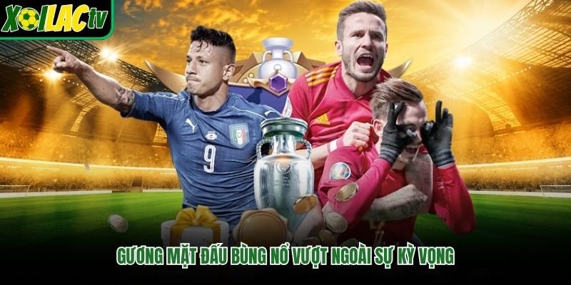 Gương mặt đấu bùng nổ vượt ngoài sự kỳ vọng