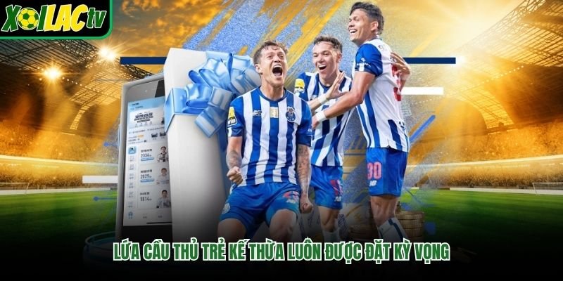Lứa cầu thủ trẻ kế thừa luôn được đặt kỳ vọng