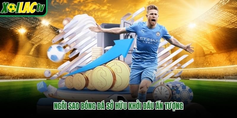 Ngôi sao bóng đá sở hữu khởi đầu ấn tượng