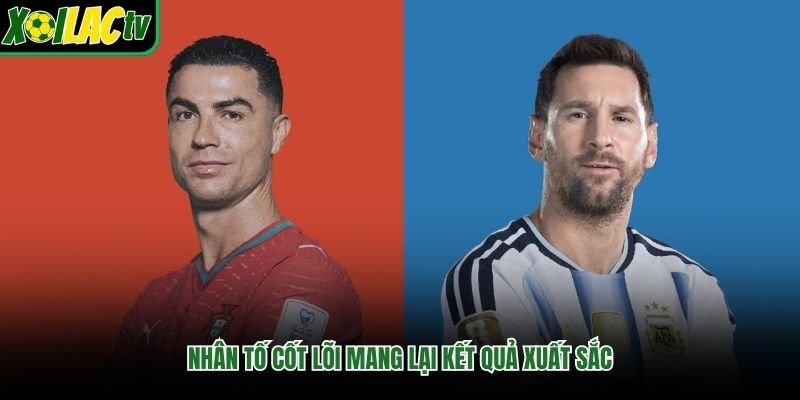 Nhân tố cốt lõi mang lại kết quả xuất sắc