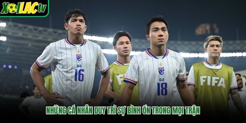 Những cá nhân duy trì sự bình ổn trong mọi trận
