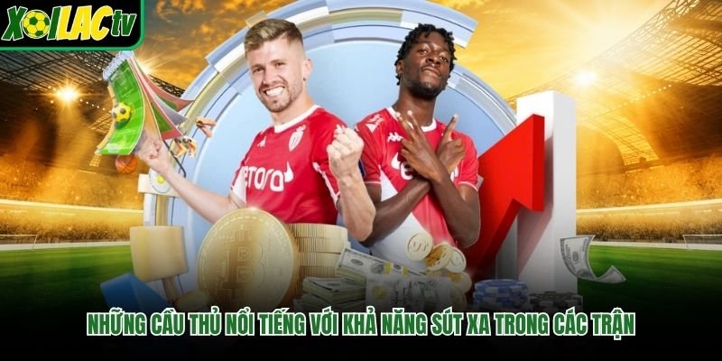 Những Cầu Thủ Nổi Tiếng Với Khả Năng Sút Xa Trong Các Trận