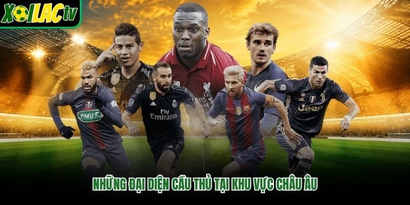 Những đại diện cầu thủ tại khu vực châu âu