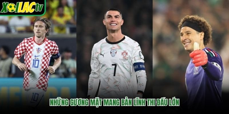 Những gương mặt mang bản lĩnh thi đấu lớn