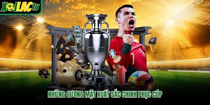 Những gương mặt xuất sắc chinh phục cúp