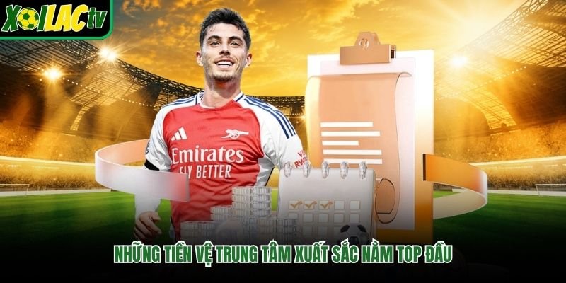 Những tiền vệ trung tâm xuất sắc nằm top đầu