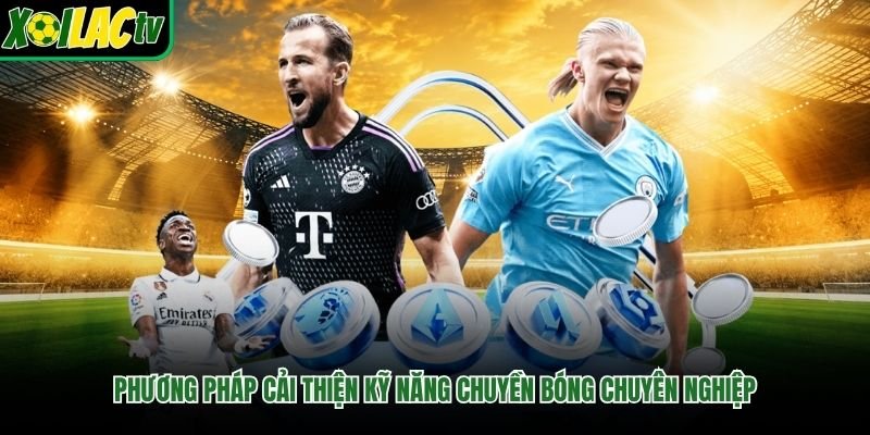 Phương pháp cải thiện kỹ năng chuyền bóng chuyên nghiệp