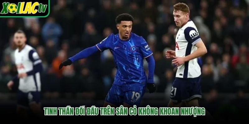 Tinh thần đối đầu trên sân cỏ không khoan nhượng