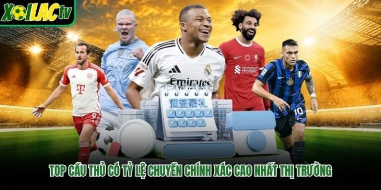 Top Cầu Thủ Có Tỷ Lệ Chuyền Chính Xác Cao Nhất Thị Trường