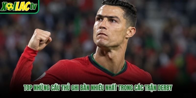 Top những cầu thủ ghi bàn nhiều nhất trong các trận derby